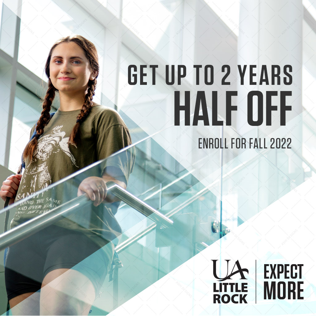 A Facebook ad with a photo of a student standing on a staircase in a brightly lit student services center. Text on the ad reads: "Get up to 2 years half off. Enroll for fall 2022. UA Little Rock: Expect More."